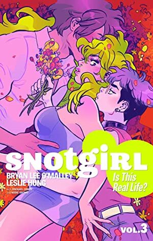 Snotgirl, Vol. 3: Is This Real Life? by Bryan Lee O'Malley, Leslie Hung