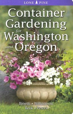 Container Gardening for Washington and Oregon by Marianne Binetti, Alison Beck, Don Williamson
