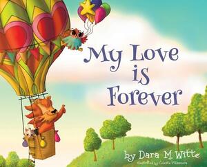 My Love is Forever by Dara M. Witte