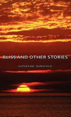 Bliss and Other Stories by Katherine Mansfield