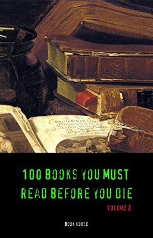 100 Books You Must Read Before You Die, Vol. 2 by Upton Sinclair, Sinclair Lewis, Book House, May Sinclair, Rebecca West, Jules Verne, James Joyce, George Sand, D.H. Lawrence, Rabindranath Tagore, W. Somerset Maugham, Rudyard Kipling, Thomas Mann, H.G. Wells