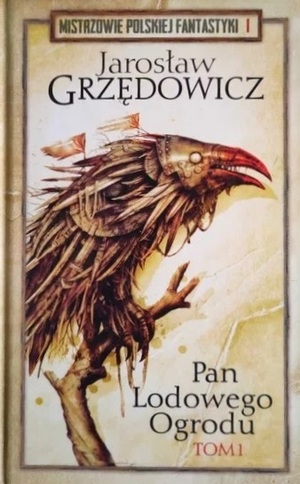 Pan Lodowego Ogrodu. Tom 1 by Jarosław Grzędowicz