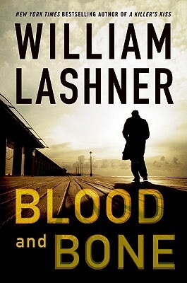 Blood And Bone by William Lashner