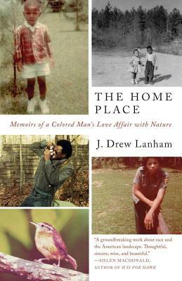 The Home Place: Memoirs of a Colored Man's Love Affair with Nature by J. Drew Lanham