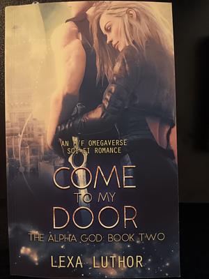 Come To My Door by Lexa Luthor