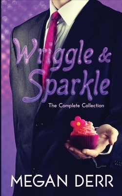 Wriggle & Sparkle: The Collected Tales of a Kraken and a Unicorn by Megan Derr