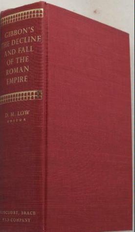 The Decline And Fall Of The Roman Empire by Edward Gibbon, D.M. Low