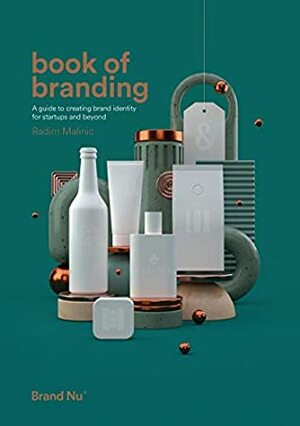 Book of Branding - a guide to creating brand identity for startups and beyond by Radim Malinic