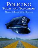 Policing Today and Tomorrow by Cliff Roberson, Michael L. Birzer