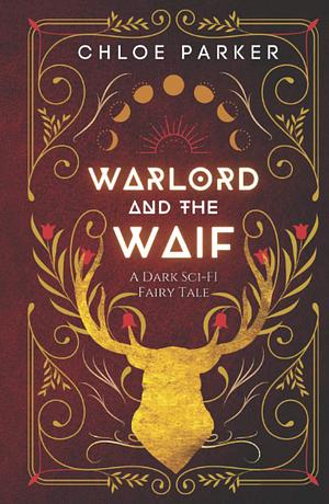 Warlord and the Waif by Chloe Parker