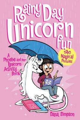 Rainy Day Unicorn Fun: A Phoebe and Her Unicorn Activity Book by Dana Simpson