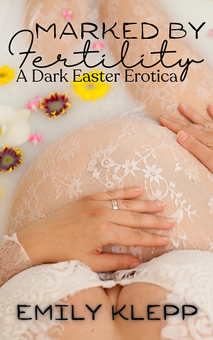 Marked By Fertility by Emily Klepp