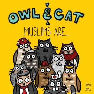 Owl & Cat: Muslims Are... by Emma Apple