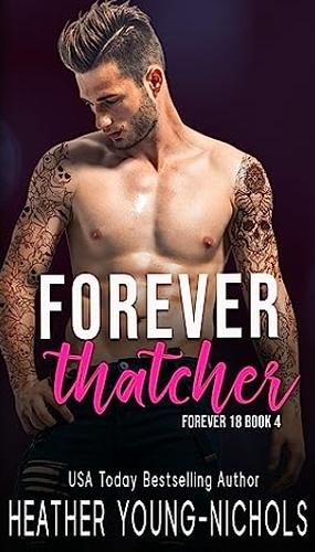 Forever Thatcher (Forever 18 Book 4) by Heather Young-Nichols