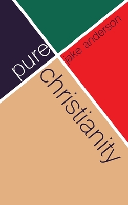 Pure Christianity by Jake Anderson