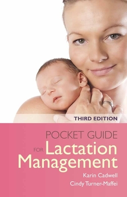 Pocket Guide for Lactation Management by Cindy Turner-Maffei, Karin Cadwell