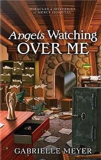 Angels Watching Over Me by Gabrielle Meyer