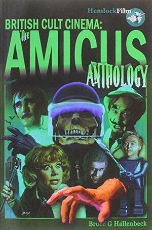 The Amicus Anthology (British Cult Cinema) by Bruce G. Hallenbeck
