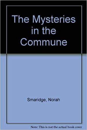 The Mysteries in the Commune by Norah Smaridge