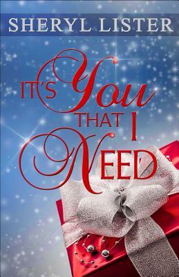 It's You That I Need by Sheryl Lister