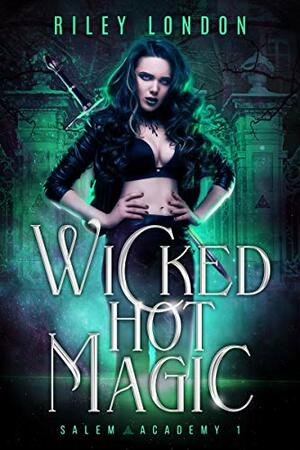 Wicked Hot Magic by Riley London