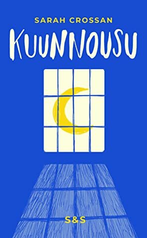 Kuunnousu by Sarah Crossan