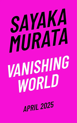 Vanishing World by Sayaka Murata