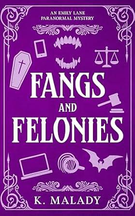 Fangs and Felonies by K. Malady