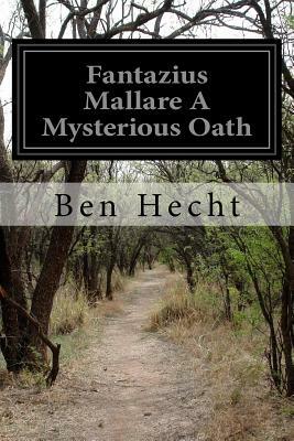 Fantazius Mallare A Mysterious Oath by Ben Hecht