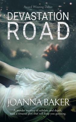 Devastation Road: A Yackandandah murder mystery by Joanna Baker