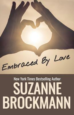 Embraced by Love: Reissue Originally Published 1995 by Suzanne Brockmann