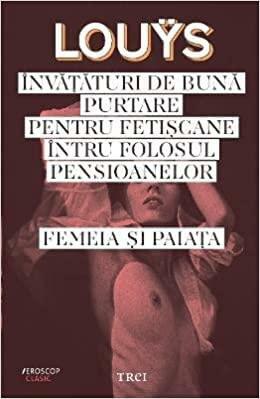 invataturi de buna purtare pentru fetiscane intru folosul pensioanelor by Pierre Louÿs