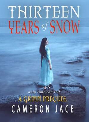 Thirteen Years of Snow by Cameron Jace