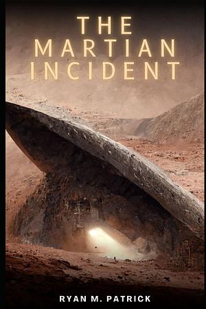 The Martian Incident by Ryan M. Patrick