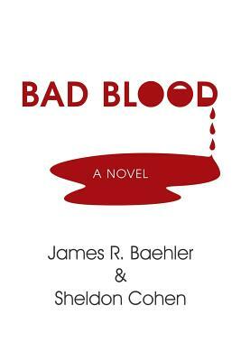 Bad Blood by Sheldon Cohen, James R. Baehler