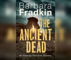 The Ancient Dead by Barbara Fradkin