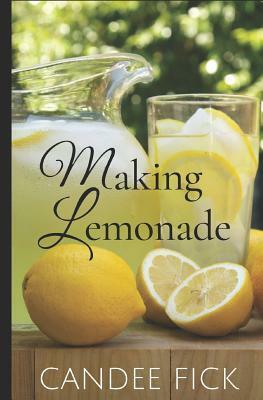Making Lemonade: Parents Transforming Special Needs by Candee Fick