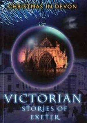 Victorian Stories of Exeter by Todd Gray