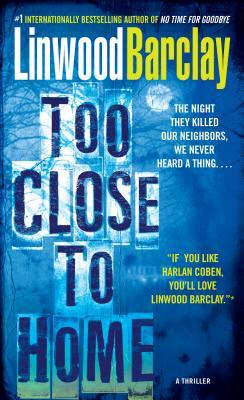 Too Close to Home by Linwood Barclay