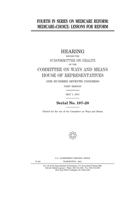 Fourth in series on Medicare reform: Medicare+Choice: lessons for reform by Committee on Ways and Means (house), United States House of Representatives, United State Congress