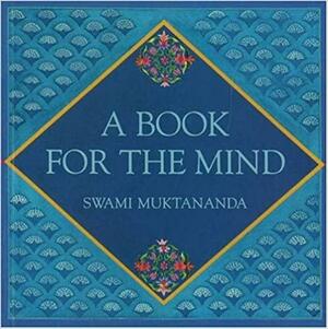 A Book for the Mind by Muktananda