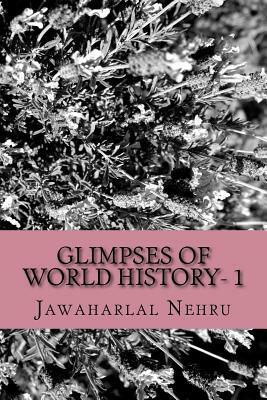 Glimpses of World History- 1 by Jawaharlal Nehru