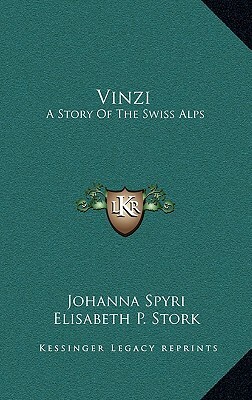 Vinzi: A Story Of The Swiss Alps by Johanna Spyri