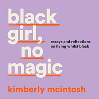 Black Girl, No Magic by Kimberly McIntosh