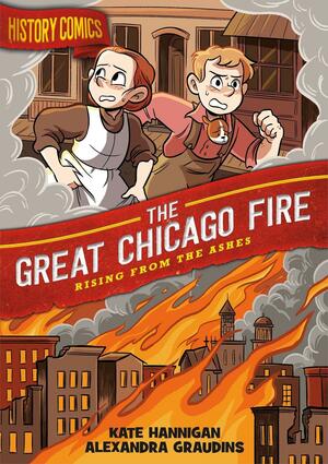 History Comics: The Great Chicago Fire: Rising From the Ashes by Alex Graudins, Kate Hannigan, Kate Hannigan
