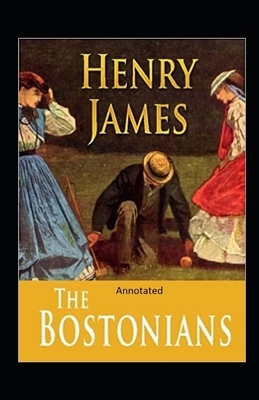 The Bostonians- By Henry James(Annotated) by Henry James