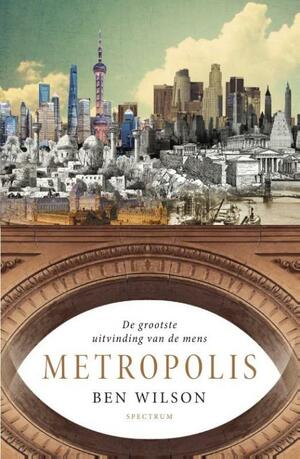 Metropolis: De grootste uitvinding van de mens by Ben Wilson