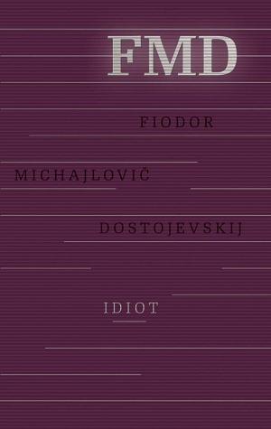 Idiot by Fyodor Dostoevsky