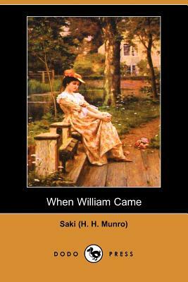 When William Came (Dodo Press) by (H H. Munro) Saki (H H. Munro), Saki