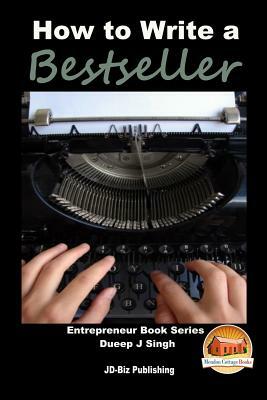 How to Write a Bestseller by Dueep J. Singh, John Davidson